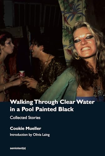 9781635901665: Walking Through Clear Water in a Pool Painted Black, new edition: Collected Stories (Semiotext(e) / Native Agents)