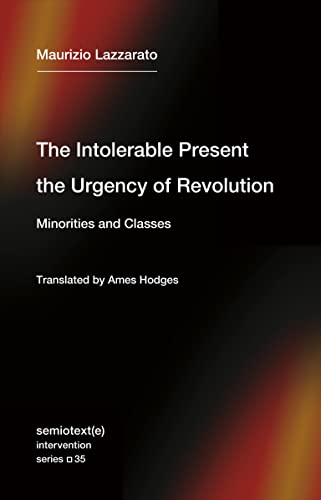 Stock image for The Intolerable Present, the Urgency of Revolution: Minorities and Classes for sale by HPB-Ruby