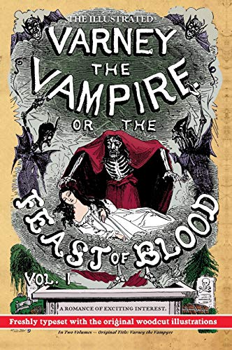 Beispielbild fr The Illustrated Varney the Vampire; or, The Feast of Blood - In Two Volumes - Volume I: Original Title: Varney the Vampyre zum Verkauf von SecondSale