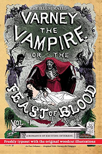 Stock image for Illustrated Varney the Vampire; Or, the Feast of Blood - in Two Volumes - Volume I : Original Title: Varney the Vampyre for sale by GreatBookPrices