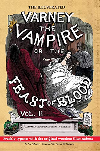 Stock image for Illustrated Varney the Vampire; Or, the Feast of Blood - in Two Volumes - Volume II : Original Title: Varney the Vampyre for sale by GreatBookPrices