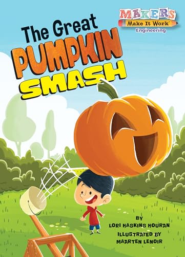 9781635922684: The Great Pumpkin Smash (Makers Make It Work): Engineering