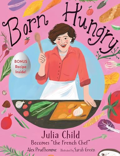 9781635923230: Born Hungry: Julia Child Becomes "the French Chef"