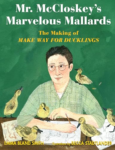 Beispielbild fr Mr. McCloskey's Marvelous Mallards: The Making of Make Way for Ducklings zum Verkauf von savehere619