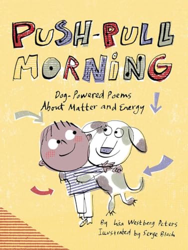 Stock image for Push-Pull Morning: Dog-Powered Poems About Matter and Energy for sale by BooksRun