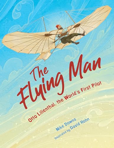 Beispielbild fr The Flying Man: Otto Lilienthal, the World's First Pilot zum Verkauf von HPB-Diamond
