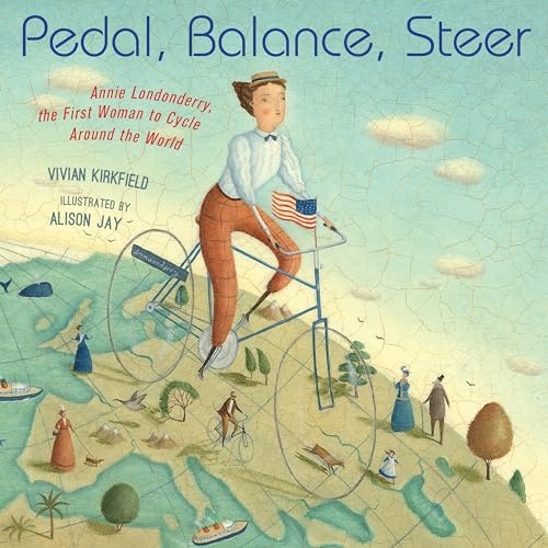 Stock image for Pedal, Balance, Steer: Annie Londonderry, the First Woman to Cycle Around the World for sale by Decluttr