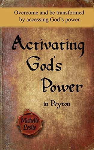 9781635940428: Activating God's Power in Peyton (Feminine Version): Overcome and be transformed by accessing God's power.