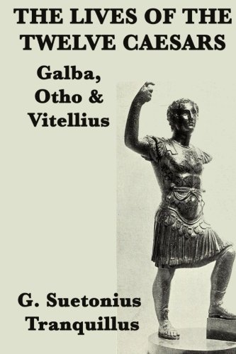 Stock image for The Lives of the Twelve Caesars -Galba, Otho & Vitellius-: Volume 7 for sale by Revaluation Books