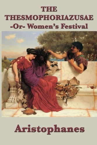 Stock image for The Thesmophoriazusae -Or- Women's Festival for sale by Revaluation Books