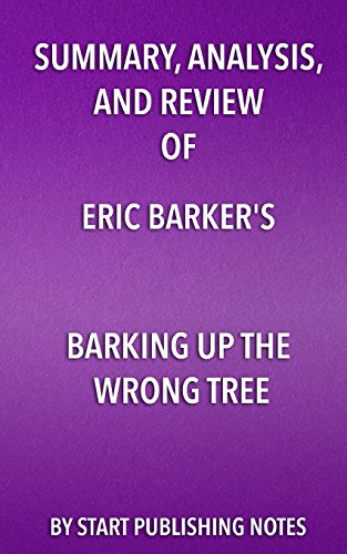 Beispielbild fr Summary, Analysis, and Review of Eric Barker's Barking Up The Wrong Tree: The Surprising Science Behind Why Everything You Know About Success Is (Most zum Verkauf von Buchpark