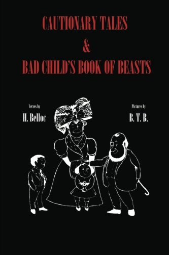 Beispielbild fr Cautionary Tales & Bad Child's Book of Beasts zum Verkauf von GF Books, Inc.