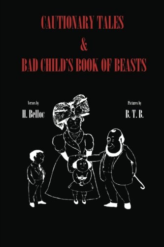 Imagen de archivo de Cautionary Tales & Bad Child's Book of Beasts a la venta por GF Books, Inc.