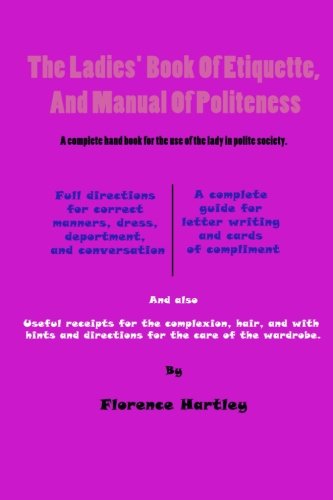 Beispielbild fr The Ladies' Book of Etiquette and Manual of Politeness zum Verkauf von GF Books, Inc.