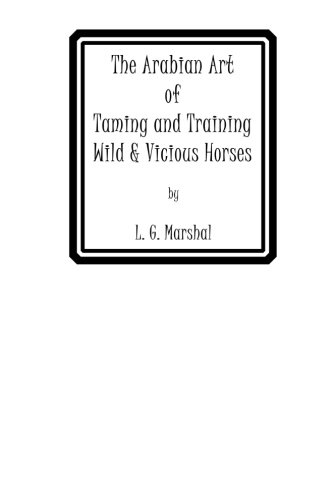 Beispielbild fr The Arabian Art of Taming and Training Wild & Vicious Horses zum Verkauf von Revaluation Books