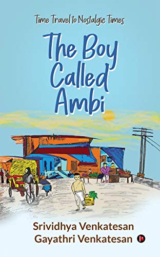 Imagen de archivo de The Boy Called Ambi: Time Travel to Nostalgic Times a la venta por ThriftBooks-Atlanta