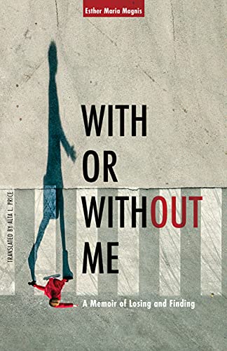 Imagen de archivo de With or Without Me: A Memoir of Losing and Finding a la venta por SecondSale