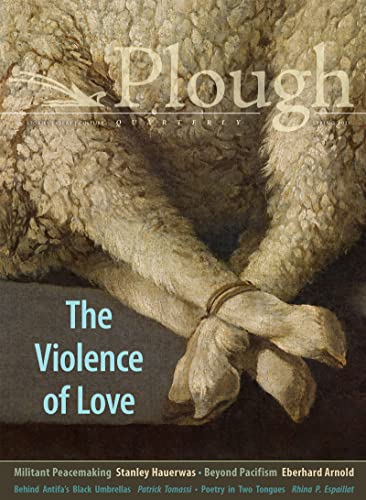 Stock image for Plough Quarterly No. 27 - The Violence of Love for sale by St Vincent de Paul of Lane County
