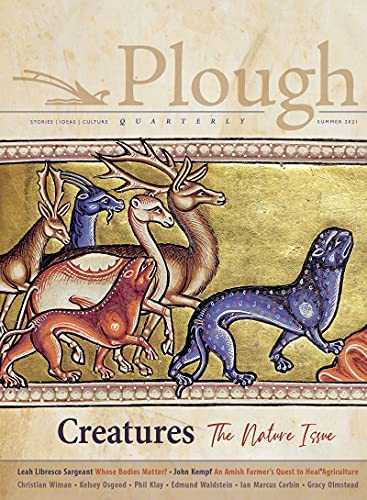 Beispielbild fr Plough Quarterly No. 28 - Creatures: The Nature Issue zum Verkauf von SecondSale