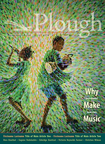 Imagen de archivo de Plough Quarterly No. 31 - Why We Make Music Format: Paperback a la venta por INDOO