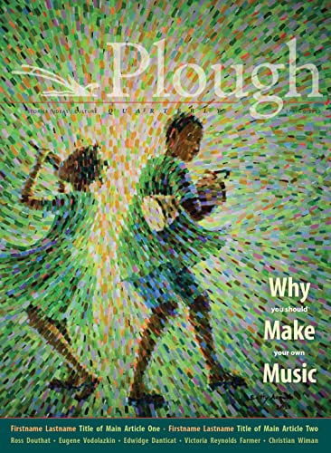 Stock image for Plough Quarterly No. 31 - Why We Make Music Format: Paperback for sale by INDOO