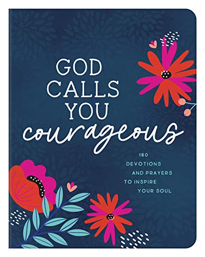 Stock image for God Calls You Courageous: 180 Devotions and Prayers to Inspire Your Soul for sale by SecondSale