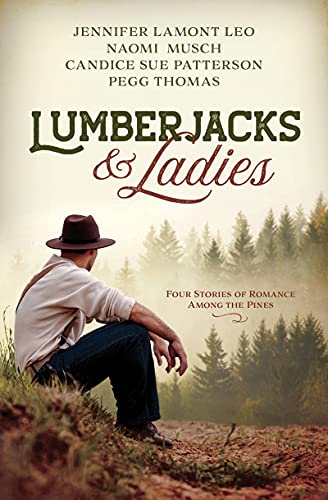 Imagen de archivo de Lumberjacks and Ladies: 4 Historical Stories of Romance Among the Pines a la venta por HPB-Emerald