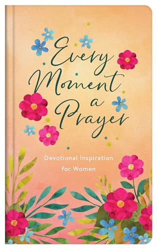 Stock image for Every Moment a Prayer: Devotional Inspiration for Women for sale by Red's Corner LLC