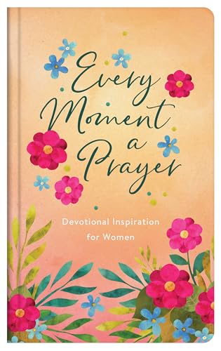 9781636093024: Every Moment a Prayer: Devotional Inspiration for Women