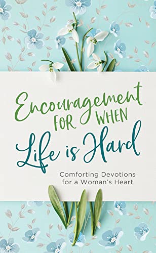 Stock image for Encouragement for When Life Is Hard: Comforting Devotions for a Womans Heart for sale by Red's Corner LLC