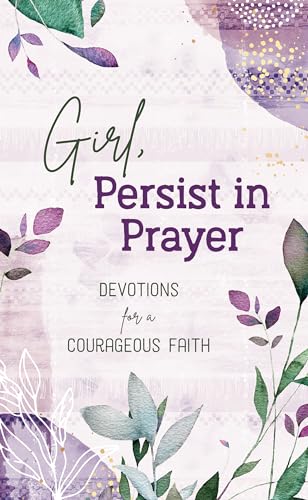 Stock image for Girl, Persist in Prayer: Devotions for a Courageous Faith for sale by HPB-Movies