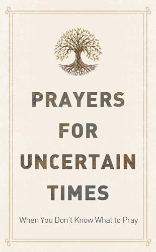Beispielbild fr Prayers for Uncertain Times zum Verkauf von Reliant Bookstore