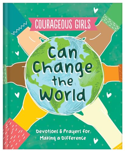 9781636095042: Courageous Girls Can Change the World: Devotions & Prayers for Making a Difference