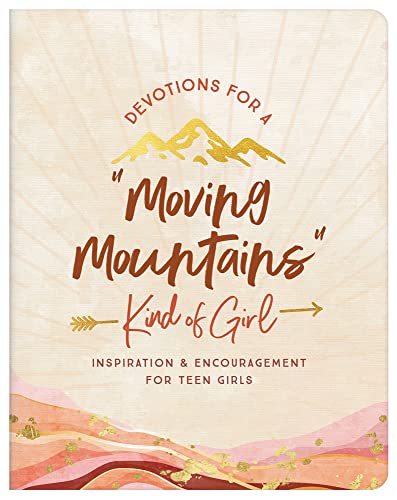 Stock image for Devotions for a Moving Mountains Kind of Girl: Inspiration and Encouragement for Teens for sale by ThriftBooks-Dallas