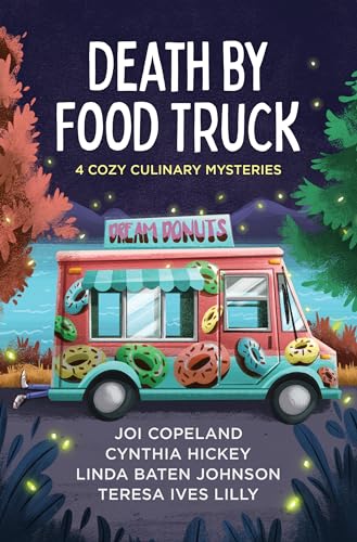 Stock image for Death by Food Truck: 4 Cozy Culinary Mysteries for sale by Blue Vase Books