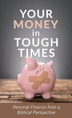 Stock image for Your Money in Tough Times: Personal Finance from a Biblical Perspective for sale by SecondSale