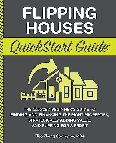 Beispielbild fr Flipping Houses QuickStart Guide: The Simplified Beginners Guide to Finding and Financing the Right Properties, Strategically Adding Value, and . (Real Estate Investing - QuickStart Guides) zum Verkauf von BooksRun