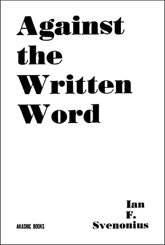Imagen de archivo de Against the Written Word Toward a Universal Illiteracy a la venta por Lakeside Books
