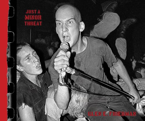 Beispielbild fr Just A Minor Threat: The Minor Threat Photographs of Glen E. Friedman zum Verkauf von Monster Bookshop