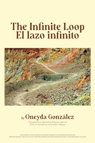 Imagen de archivo de The Infinite Loop/El lazo infinito (Paz Prize for Poetry) a la venta por Housing Works Online Bookstore