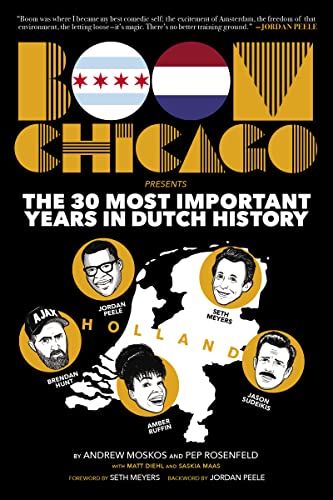9781636141671: Boom Chicago Presents the 30 Most Important Years in Dutch History: A Collection of Logs, Records and Firsthand Accounts of Missing Ships and Lost Treasures
