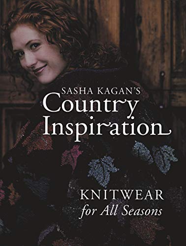 Stock image for Sasha Kagans Country Inspiration: Knitwear for All Seasons for sale by Big River Books