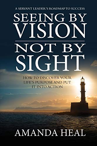 Beispielbild fr Seeing By Vision Not By Sight: How to Discover Your Life's Purpose And Put It Into Action zum Verkauf von Buchpark