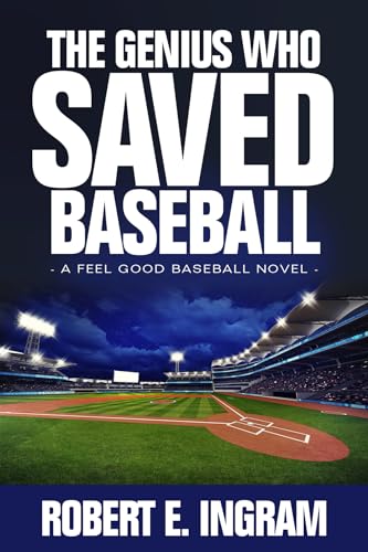 Stock image for The Genius Who Saved Baseball: A Feel Good Baseball Novel for sale by Books Unplugged