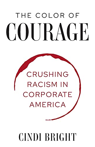 Beispielbild fr The Color of Courage: Crushing Racism in Corporate America zum Verkauf von BooksRun