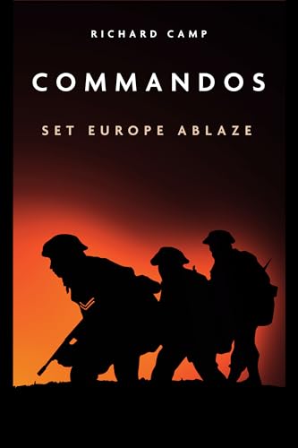 Beispielbild fr The Commandos: Set Europe Ablaze (Casemate Fiction) zum Verkauf von WorldofBooks