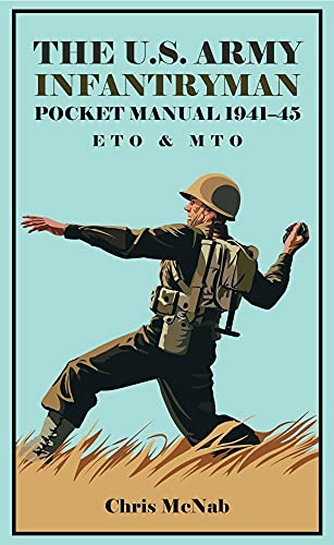 Stock image for The U.S. Army Infantryman Pocket Manual 1941-45: ETO & MTO for sale by Kennys Bookshop and Art Galleries Ltd.