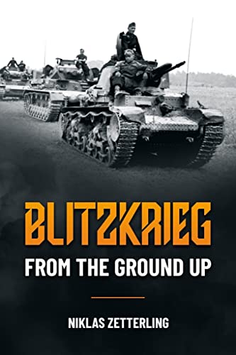 Beispielbild fr Blitzkrieg: From the Ground Up zum Verkauf von Bookmonger.Ltd