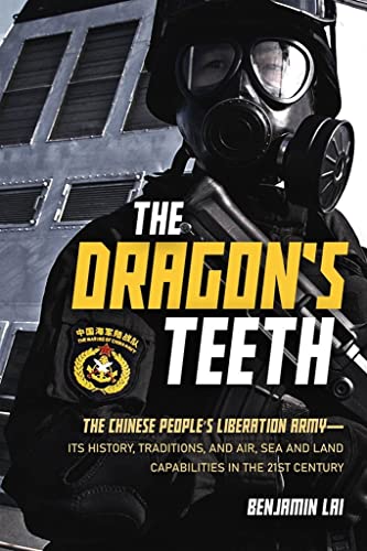 Stock image for Dragon's Teeth: The Chinese People's Liberation Army - Its History, Traditions, & Air, Sea, & Land Capabilities in the 21st Century for sale by Powell's Bookstores Chicago, ABAA