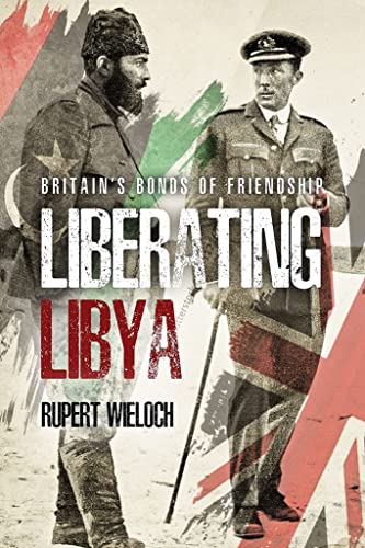 Stock image for Liberating Libya: British Diplomacy and War in the Desert for sale by Big River Books